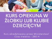 KURS OPIEKUNA W ŻŁOBKU LUB KLUBIE DZIECIĘCYM