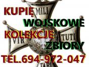KUPIĘ WOJSKOWE STARE KOLEKCJE,ZBIORY,MILITARIA TELEFON 694972047