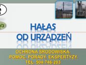 Przekroczenie norm hałasu, tel. 504-746-203, opinia, pomoc prawna
