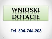 Napisanie wniosku o dofinansowanie, cena, tel. 504-746-203, dotacje