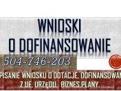 Dotacja z urzędu pracy, tel. 504-746-203, napisać wniosek, pomoc