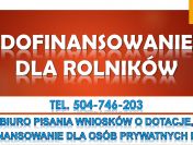 Dotacje dla rolników tel. 504-746-203. Napisanie wniosku o dofinansowanie