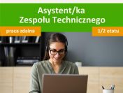 Asystent/ka Zespołu Technicznego – 0,5 etatu – praca zdalna