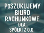 Poszukujemy biura rachunkowego do Sp.z.o.o.