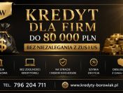 KREDYT BANKOWY DLA FIRM DO 80 000 ZŁ. Proces ON-LINE!
